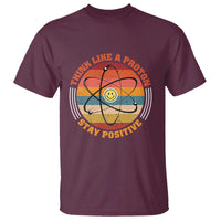 Chemistry Science T Shirt Think Like A Proton Stay Positive Retro Elements - Wonder Print Shop