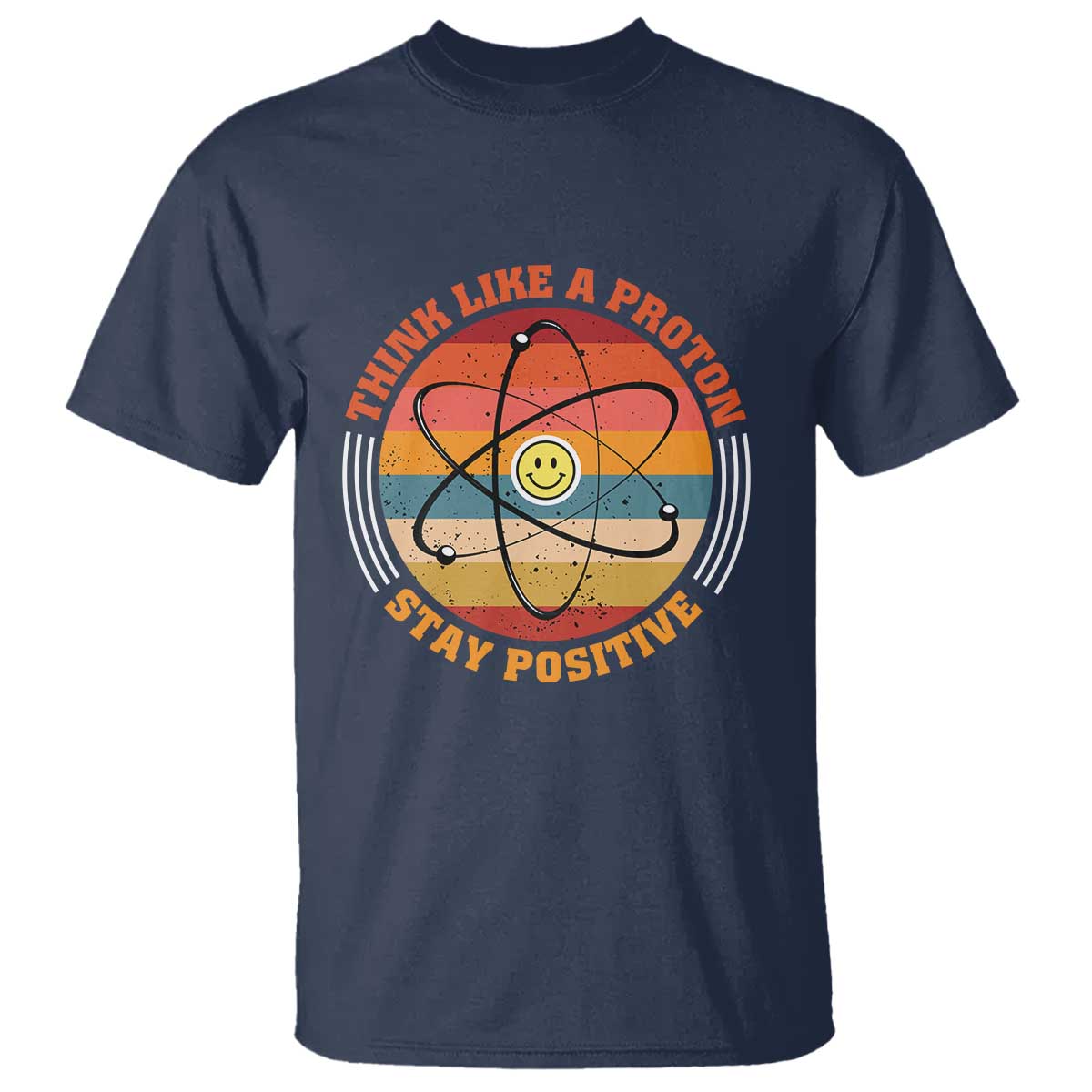 Chemistry Science T Shirt Think Like A Proton Stay Positive Retro Elements - Wonder Print Shop