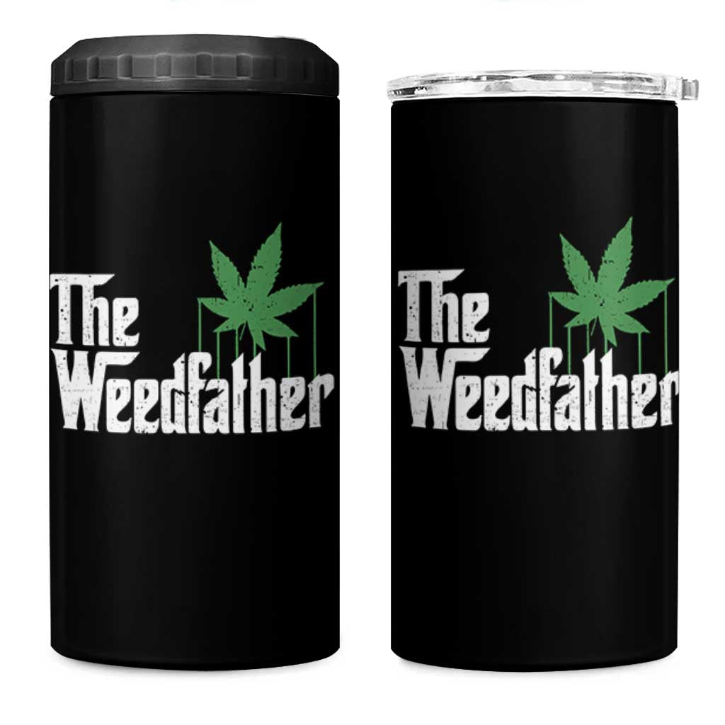 Funny The Weedfather 4 in 1 Can Cooler Tumbler Marijuana Stoner Dad Fathers Day