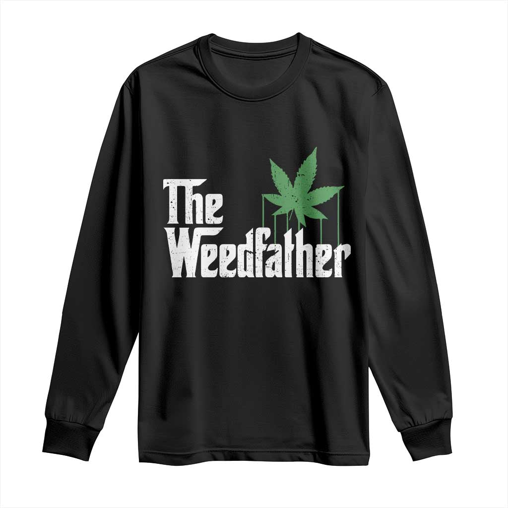 Funny The Weedfather Long Sleeve Shirt Marijuana Stoner Dad Fathers Day