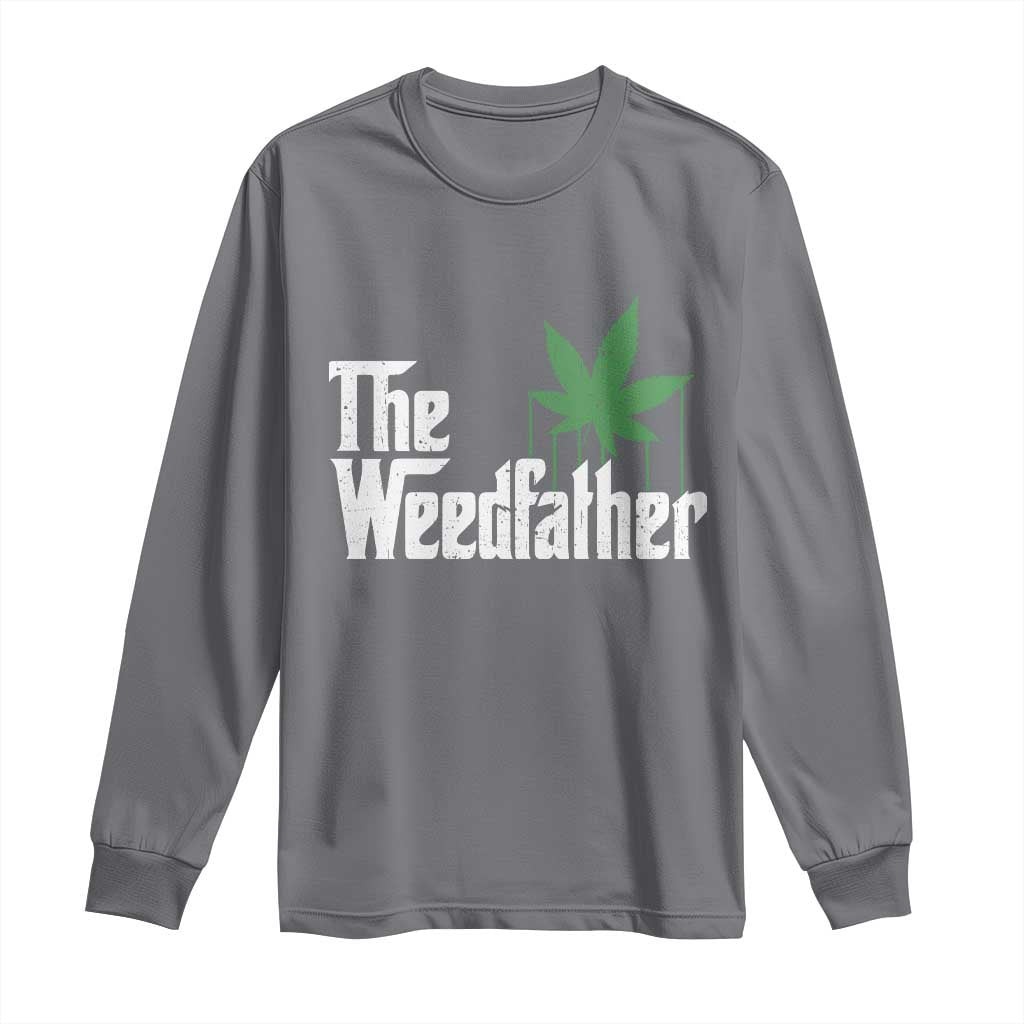 Funny The Weedfather Long Sleeve Shirt Marijuana Stoner Dad Fathers Day