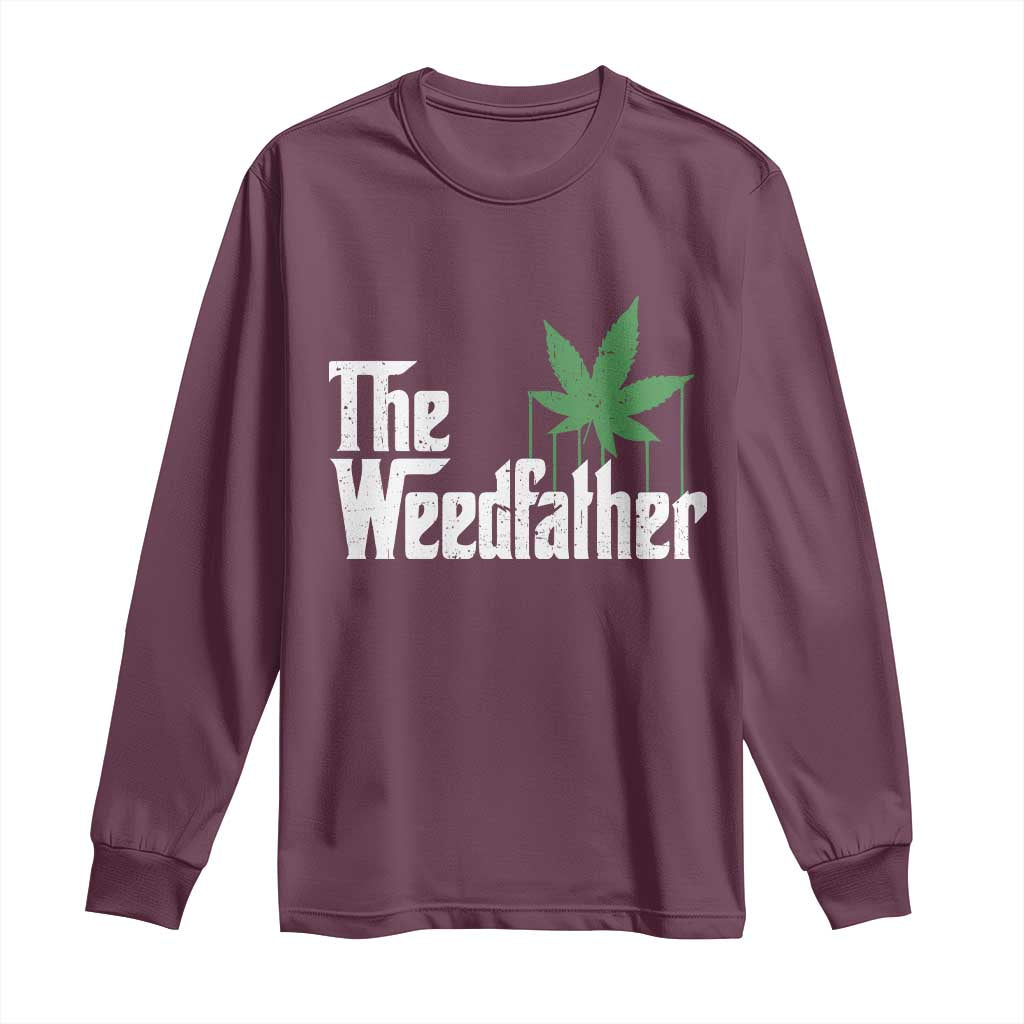 Funny The Weedfather Long Sleeve Shirt Marijuana Stoner Dad Fathers Day