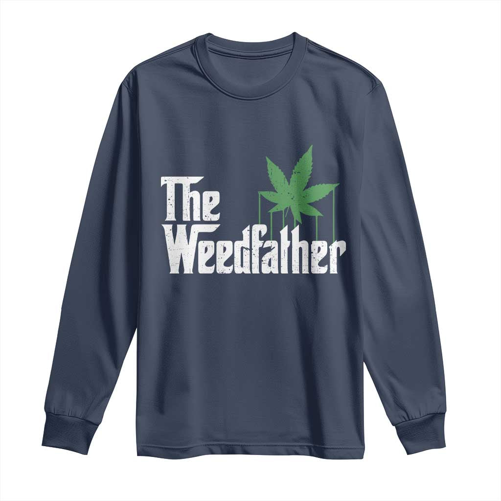 Funny The Weedfather Long Sleeve Shirt Marijuana Stoner Dad Fathers Day