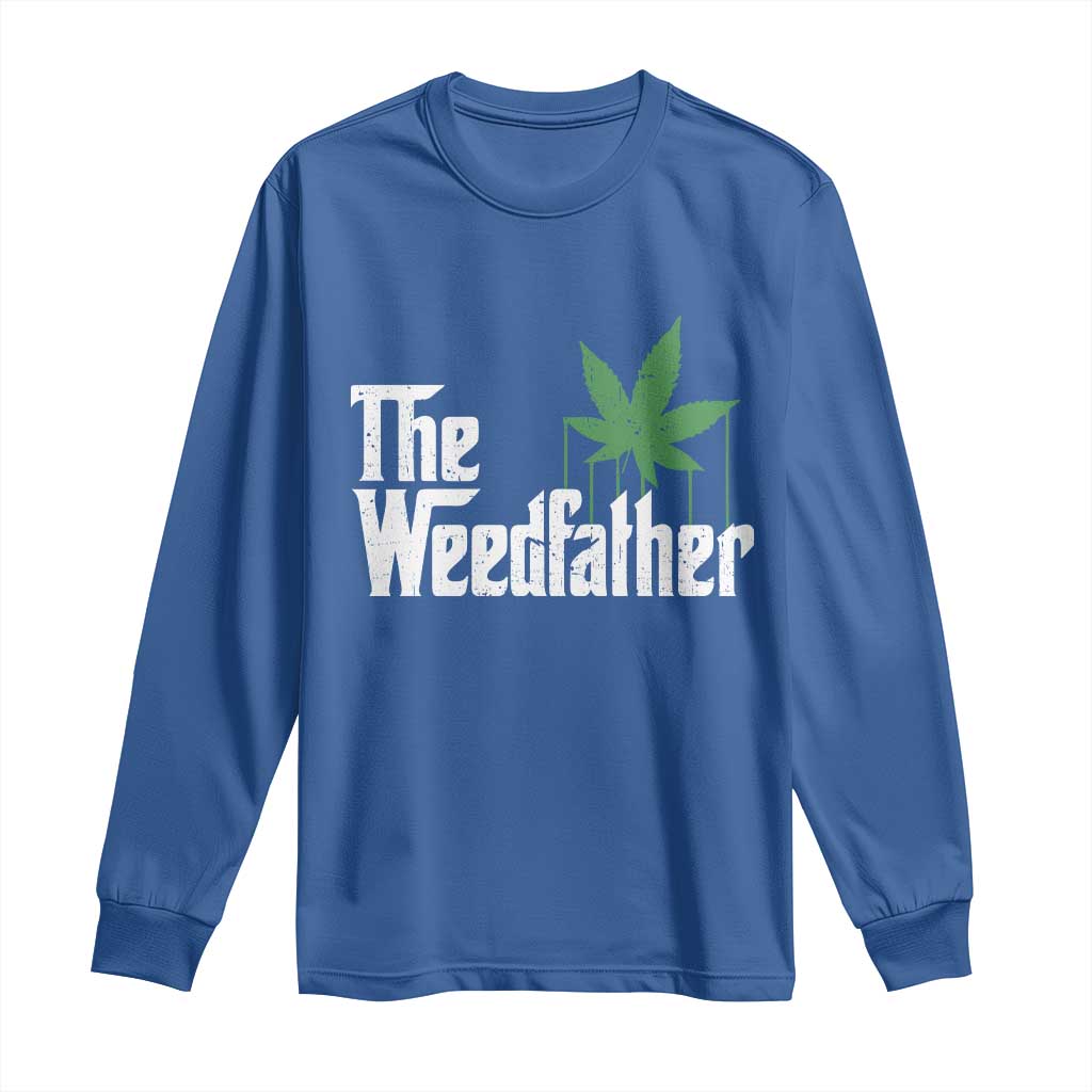 Funny The Weedfather Long Sleeve Shirt Marijuana Stoner Dad Fathers Day