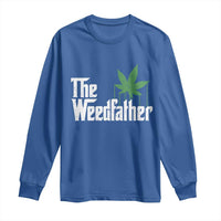 Funny The Weedfather Long Sleeve Shirt Marijuana Stoner Dad Fathers Day