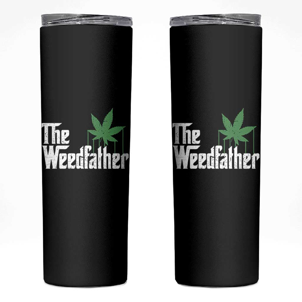 Funny The Weedfather Skinny Tumbler Marijuana Stoner Dad Fathers Day