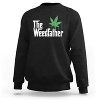 Funny The Weedfather Sweatshirt Marijuana Stoner Dad Fathers Day