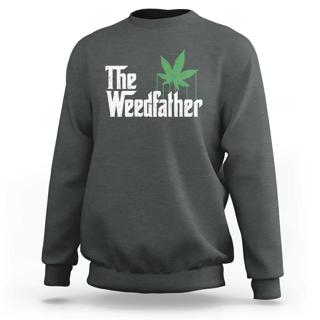 Funny The Weedfather Sweatshirt Marijuana Stoner Dad Fathers Day