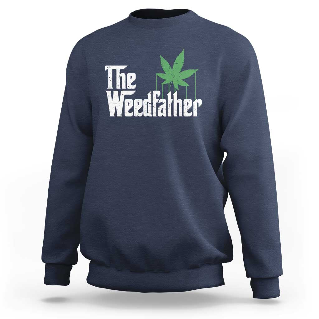 Funny The Weedfather Sweatshirt Marijuana Stoner Dad Fathers Day