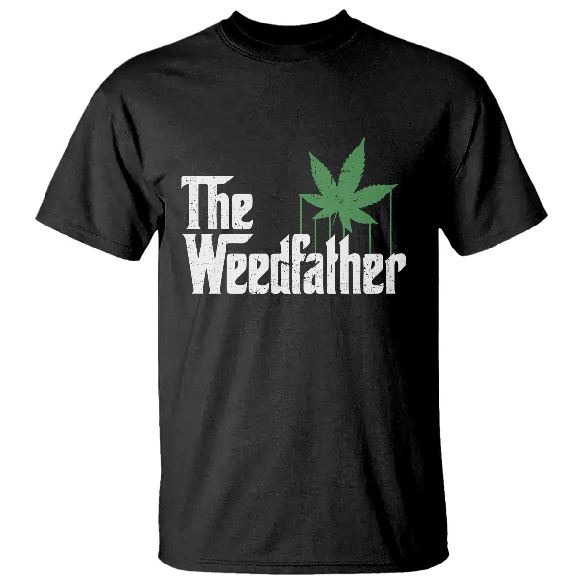 Funny The Weedfather T Shirt Marijuana Stoner Dad Fathers Day
