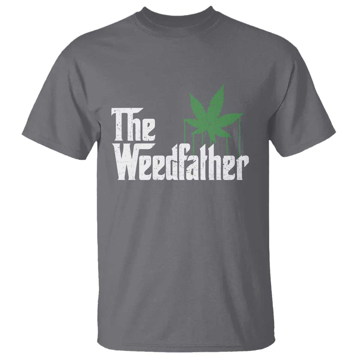 Funny The Weedfather T Shirt Marijuana Stoner Dad Fathers Day