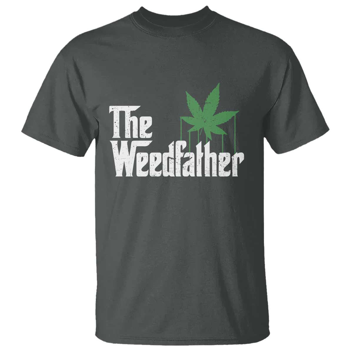 Funny The Weedfather T Shirt Marijuana Stoner Dad Fathers Day