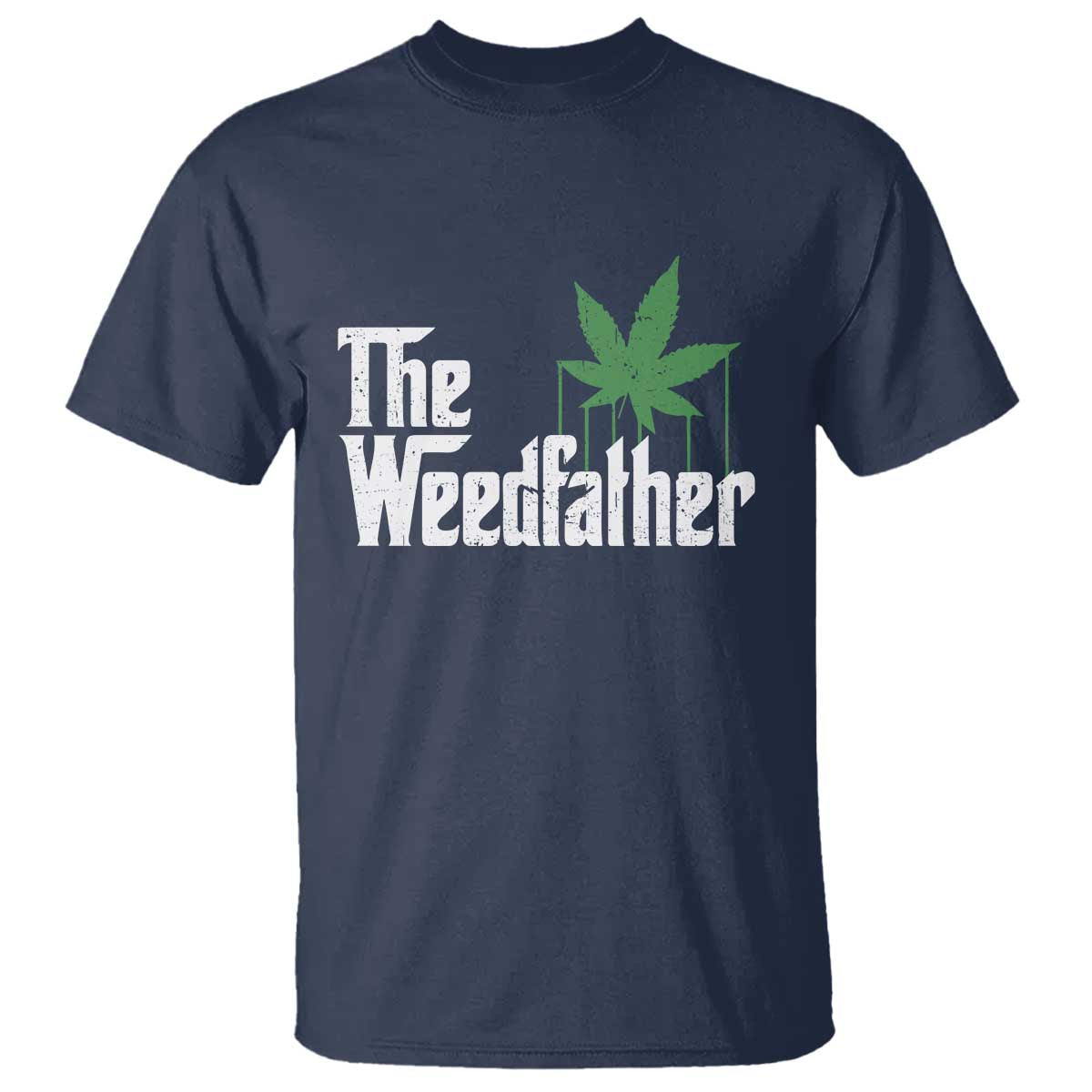 Funny The Weedfather T Shirt Marijuana Stoner Dad Fathers Day