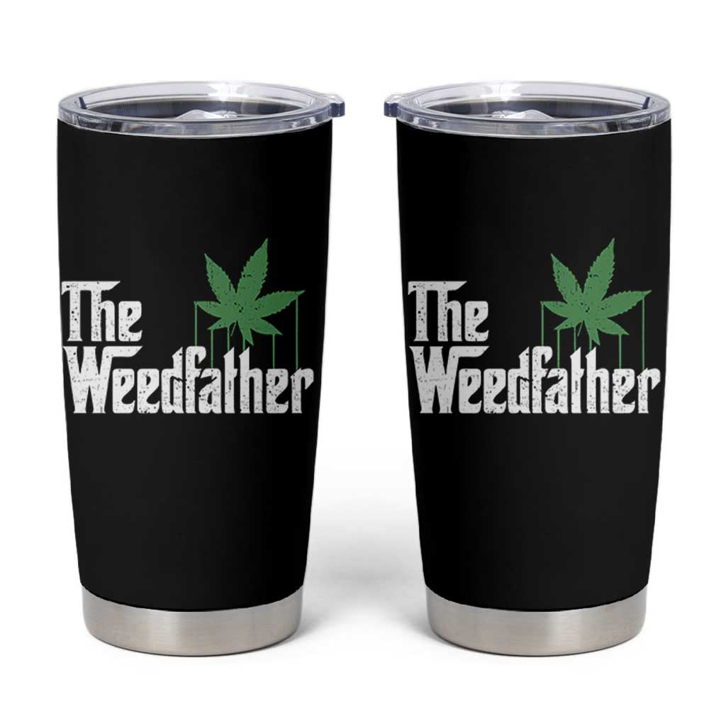Funny The Weedfather Tumbler Cup Marijuana Stoner Dad Fathers Day