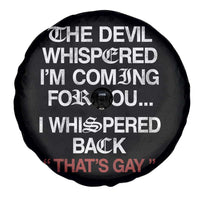 The Devil Whispered I Am Coming For You I Whispered Back That Is Gay Spare Tire Cover