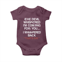 The Devil Whispered I Am Coming For You I Whispered Back That Is Gay Baby Onesie