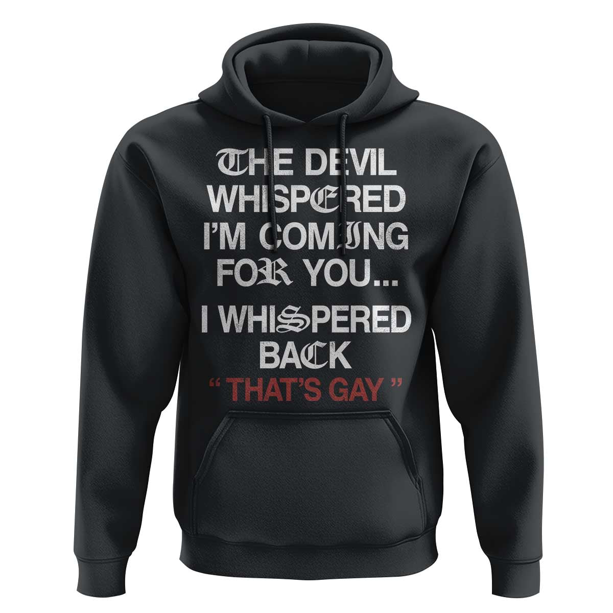 The Devil Whispered I Am Coming For You I Whispered Back That Is Gay Hoodie