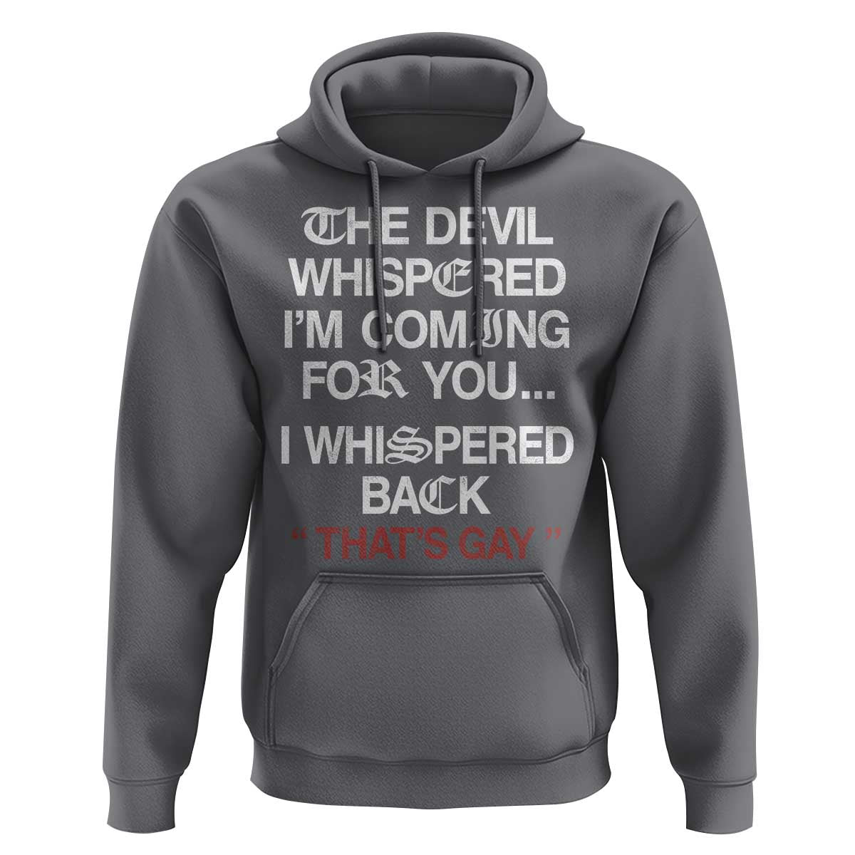 The Devil Whispered I Am Coming For You I Whispered Back That Is Gay Hoodie