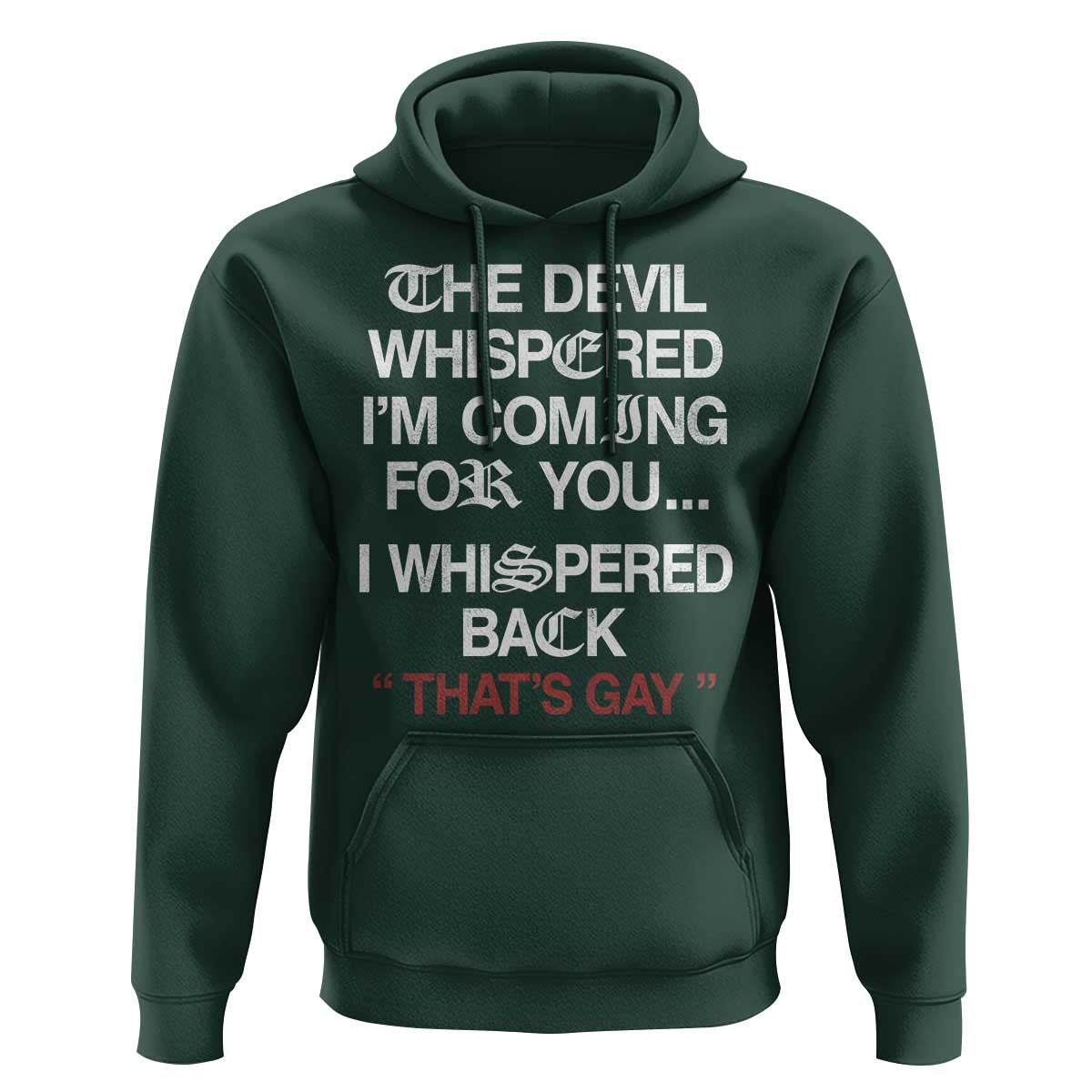 The Devil Whispered I Am Coming For You I Whispered Back That Is Gay Hoodie