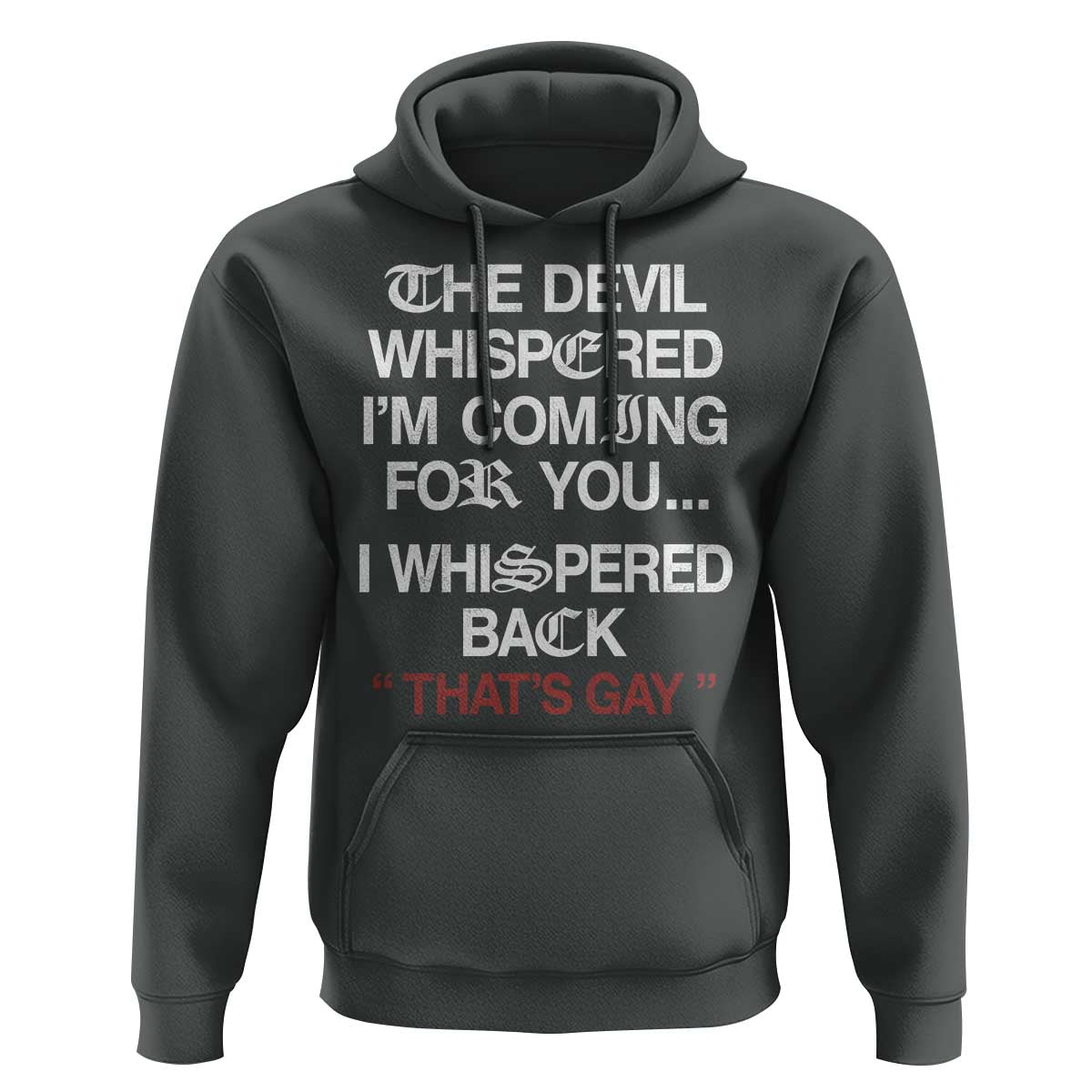 The Devil Whispered I Am Coming For You I Whispered Back That Is Gay Hoodie