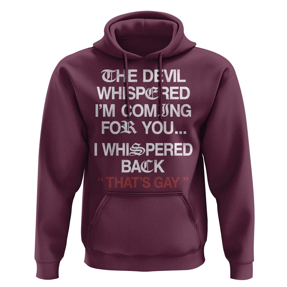 The Devil Whispered I Am Coming For You I Whispered Back That Is Gay Hoodie