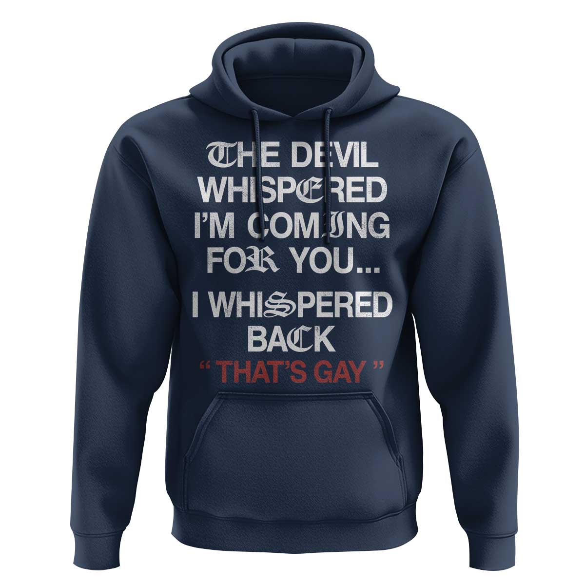 The Devil Whispered I Am Coming For You I Whispered Back That Is Gay Hoodie
