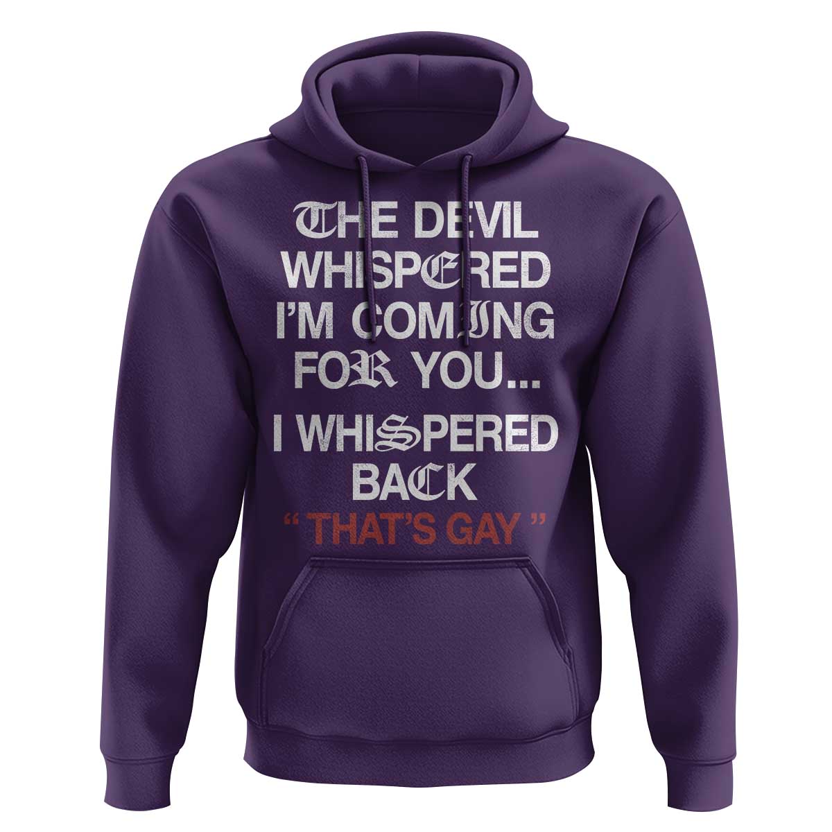 The Devil Whispered I Am Coming For You I Whispered Back That Is Gay Hoodie