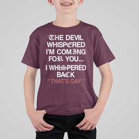 The Devil Whispered I Am Coming For You I Whispered Back That Is Gay T Shirt For Kid