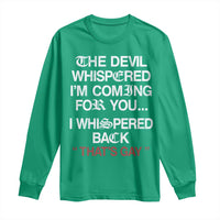 The Devil Whispered I Am Coming For You I Whispered Back That Is Gay Long Sleeve Shirt