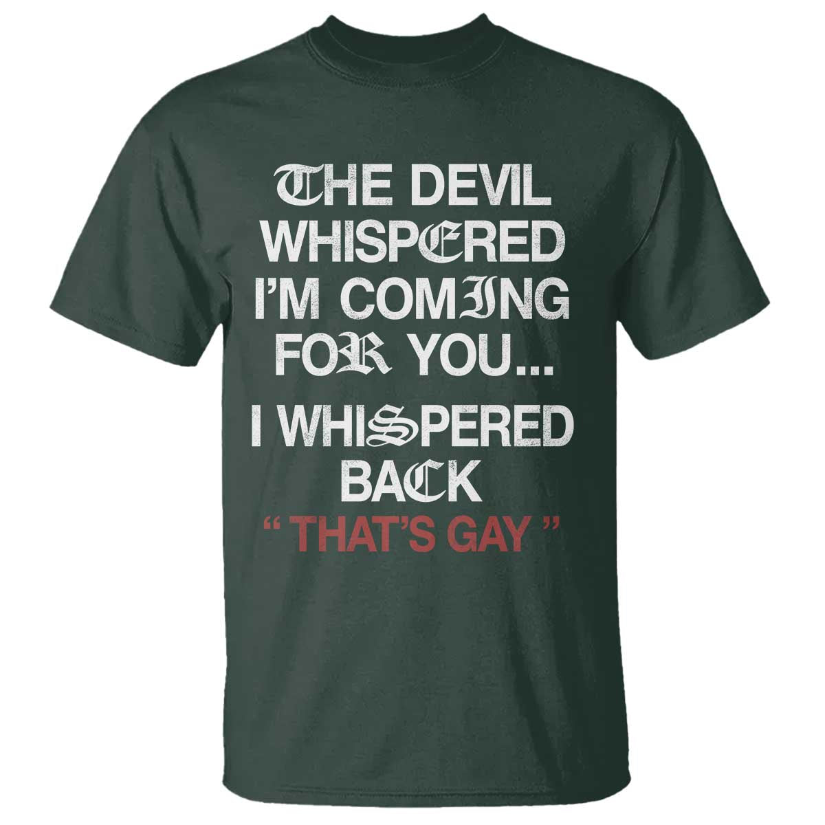 The Devil Whispered I Am Coming For You I Whispered Back That Is Gay T Shirt
