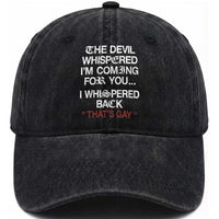 The Devil Whispered I Am Coming For You I Whispered Back That Is Gay Washed Cotton Baseball Cap