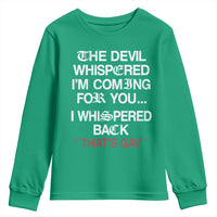 The Devil Whispered I Am Coming For You I Whispered Back That Is Gay Youth Sweatshirt