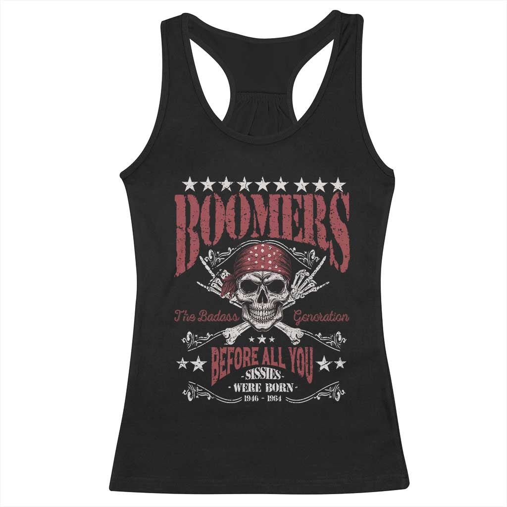 Boomers The Badass Generation Before All You Sissies Were Born Racerback Tank Top Baby Boomers Generation Skull - Wonder Print Shop