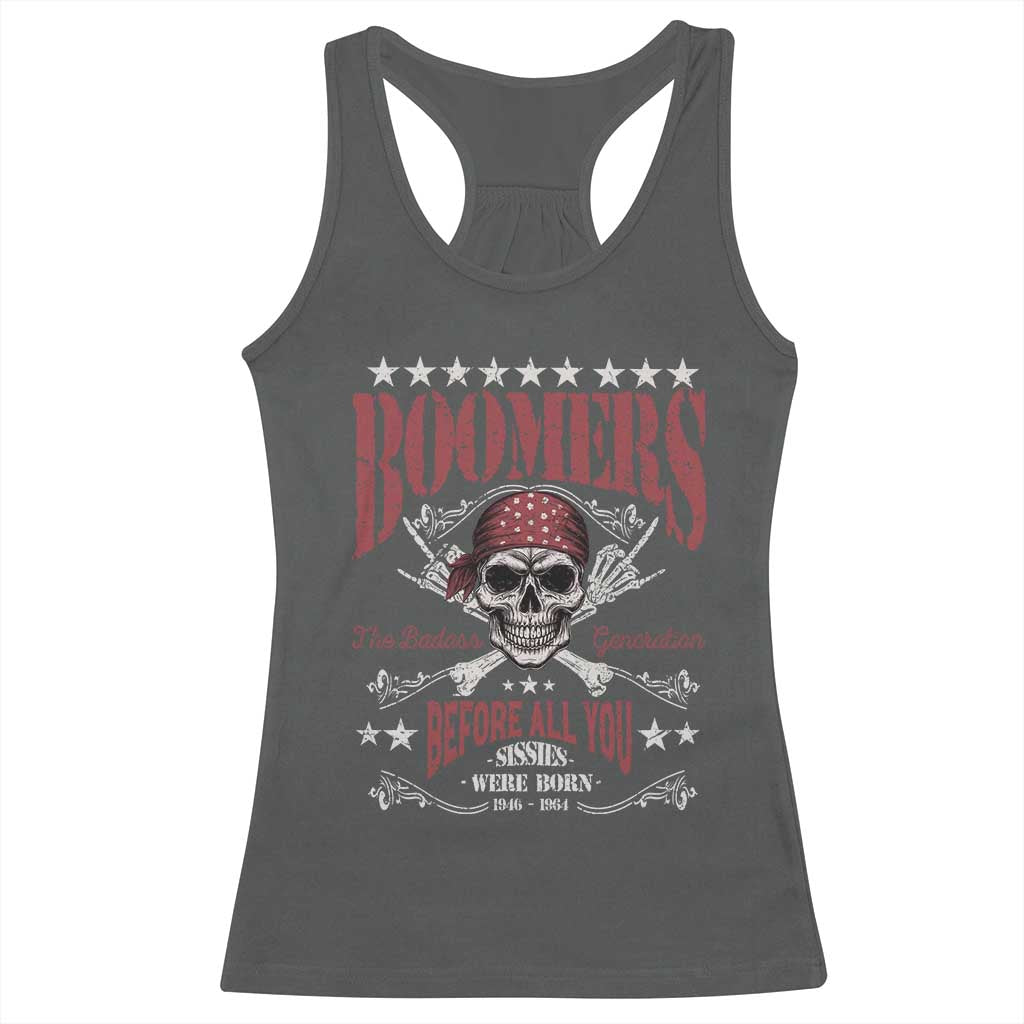 Boomers The Badass Generation Before All You Sissies Were Born Racerback Tank Top Baby Boomers Generation Skull - Wonder Print Shop