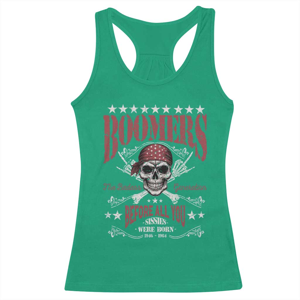 Boomers The Badass Generation Before All You Sissies Were Born Racerback Tank Top Baby Boomers Generation Skull - Wonder Print Shop