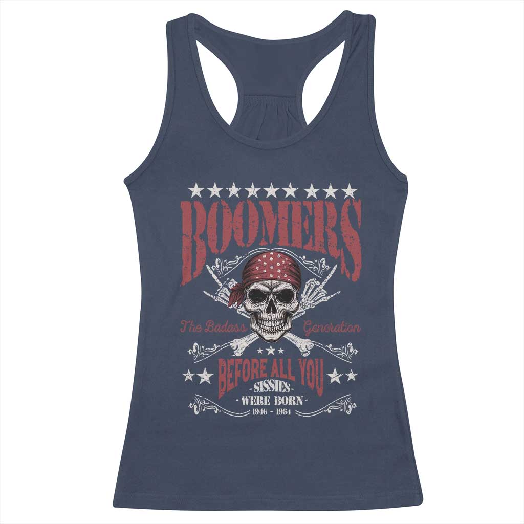 Boomers The Badass Generation Before All You Sissies Were Born Racerback Tank Top Baby Boomers Generation Skull - Wonder Print Shop