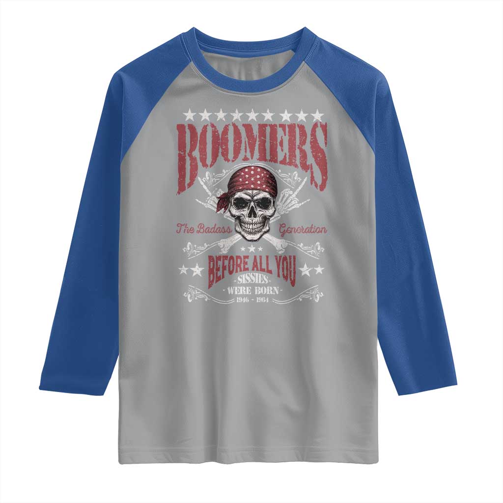 Boomers The Badass Generation Before All You Sissies Were Born Raglan Shirt Baby Boomers Generation Skull - Wonder Print Shop