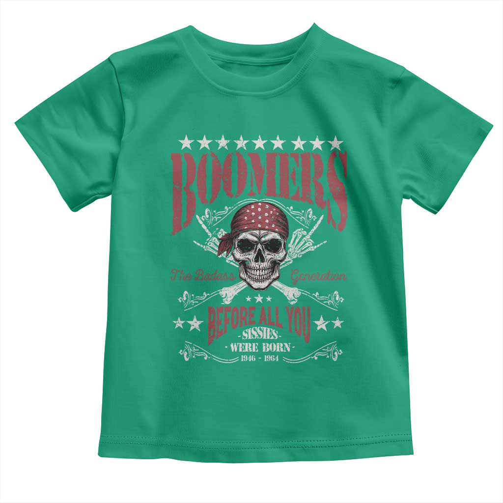 Boomers The Badass Generation Before All You Sissies Were Born Toddler T Shirt Baby Boomers Generation Skull - Wonder Print Shop