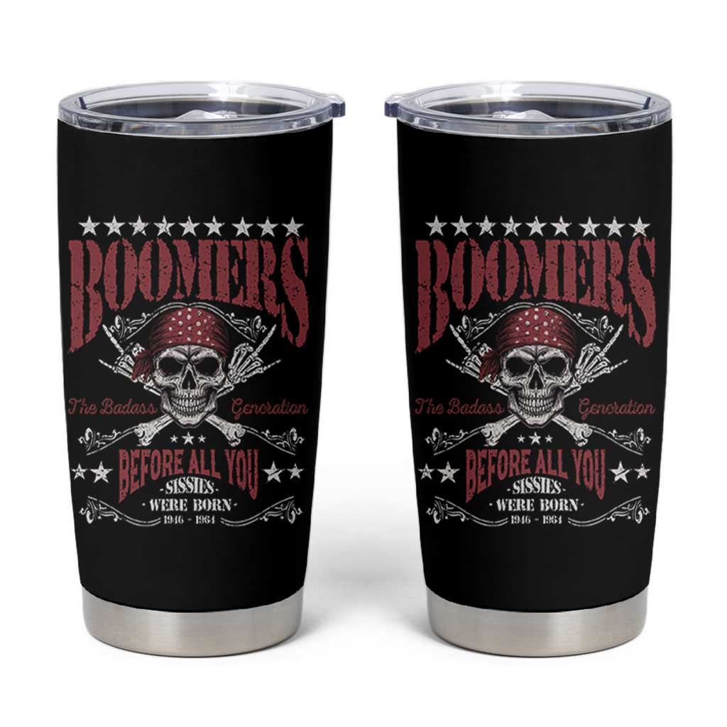 Boomers The Badass Generation Before All You Sissies Were Born Tumbler Cup Baby Boomers Generation Skull - Wonder Print Shop