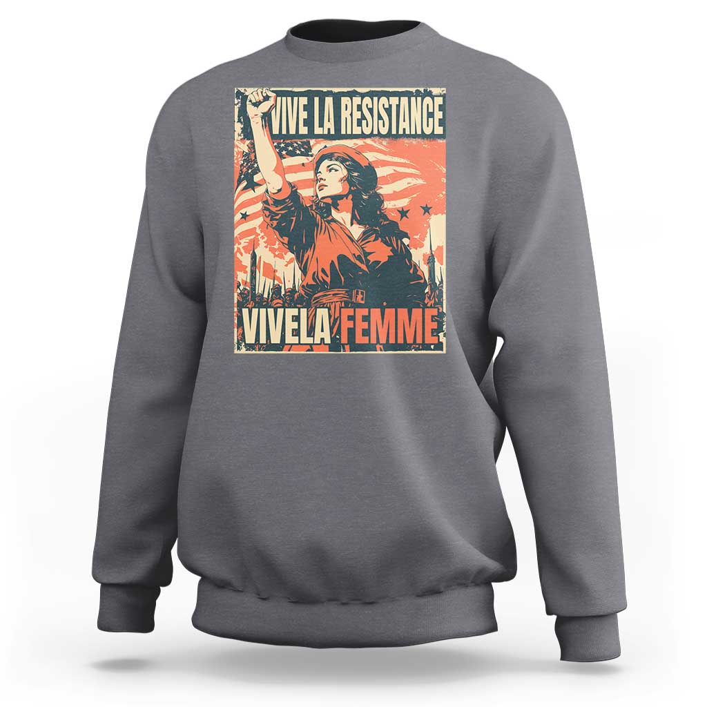 Vive La Resistance Vivela Femme Sweatshirt Feminist Women's Right Political Sattire - Wonder Print Shop