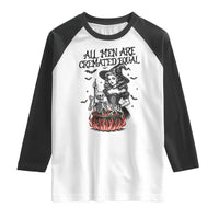 Witch All Men Are Cremated Equal Raglan Shirt Feminist Halloween - Wonder Print Shop