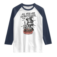 Witch All Men Are Cremated Equal Raglan Shirt Feminist Halloween - Wonder Print Shop