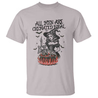 Witch All Men Are Cremated Equal T Shirt Feminist Halloween - Wonder Print Shop