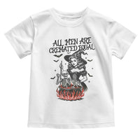 Witch All Men Are Cremated Equal Toddler T Shirt Feminist Halloween - Wonder Print Shop
