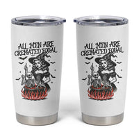 Witch All Men Are Cremated Equal Tumbler Cup Feminist Halloween - Wonder Print Shop