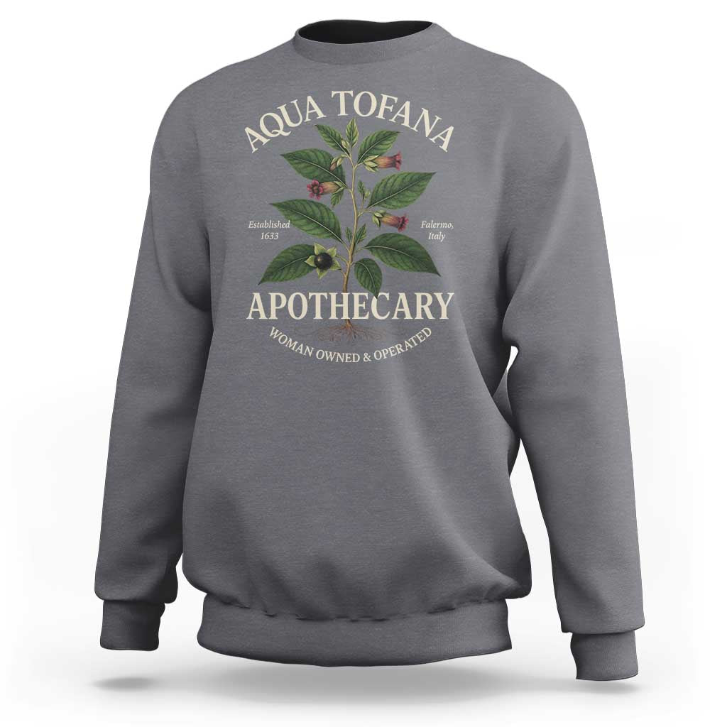 Aqua Tofana Apothecary Sweatshirt Feminist Woman Owned And Operated - Wonder Print Shop