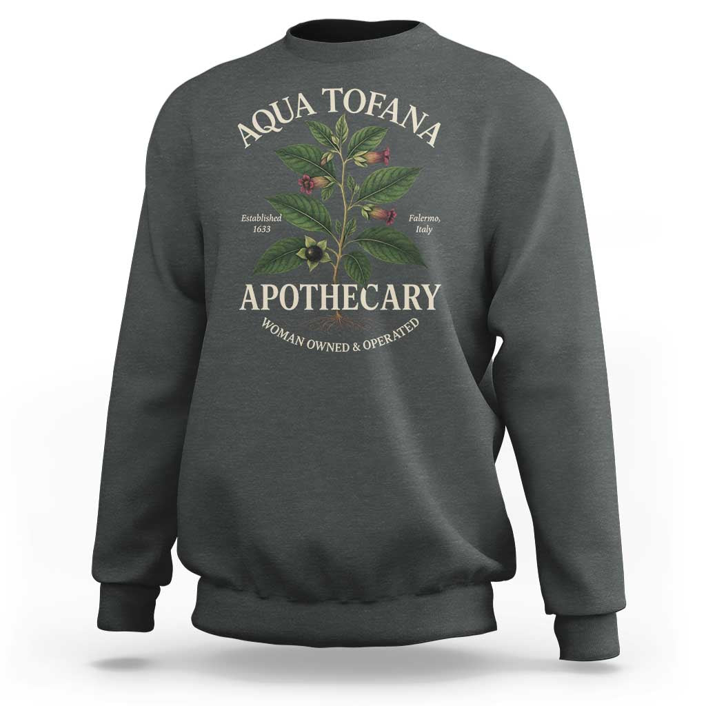 Aqua Tofana Apothecary Sweatshirt Feminist Woman Owned And Operated - Wonder Print Shop