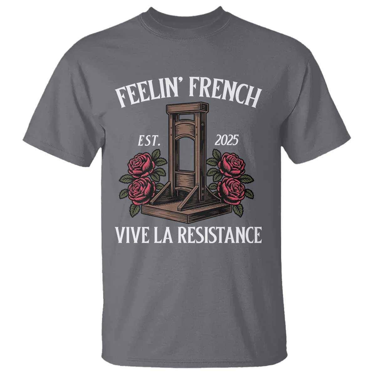 Funny Feelin French Vive La Resistance 2025 T Shirt Vintage Rose Guillotine - Wonder Print Shop