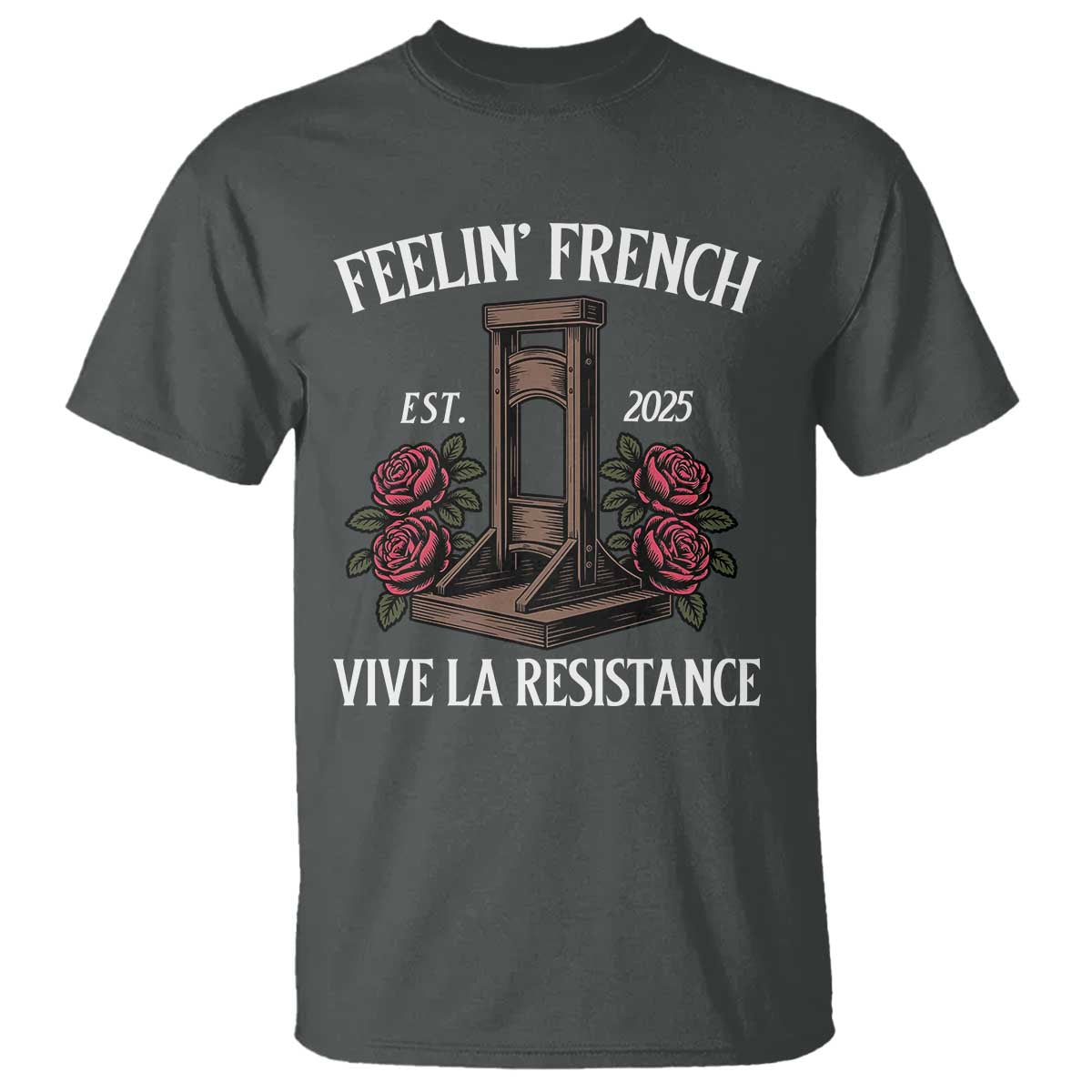 Funny Feelin French Vive La Resistance 2025 T Shirt Vintage Rose Guillotine - Wonder Print Shop