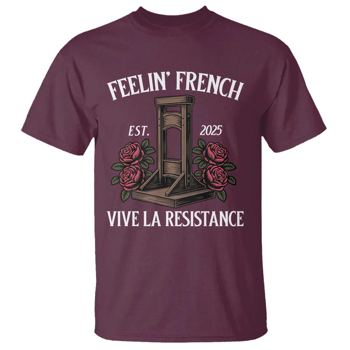 Funny Feelin French Vive La Resistance 2025 T Shirt Vintage Rose Guillotine - Wonder Print Shop